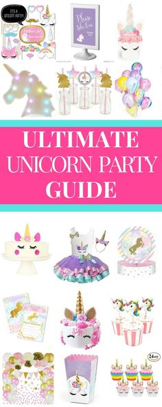 the ultimate unicorn party guide for girls with lots of decorations and supplies to choose from