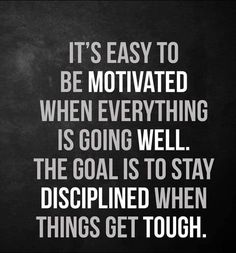 a quote that says it's easy to be motivitated when everything is going well