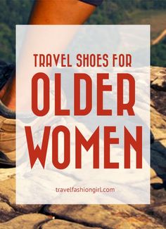 a woman's legs with text overlay that reads travel shoes for older women