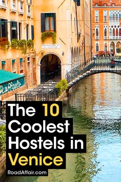 the 10 coolest hotels in venice, italy with text overlay that reads, the 10 coolest hotels in venice