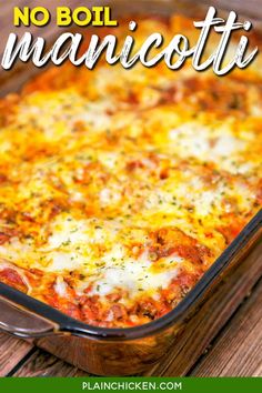 a casserole dish with meat and cheese in it on a wooden table, next to the words no boil manicotti