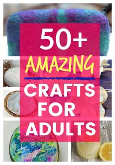 the words 50 amazing crafts for adults are shown