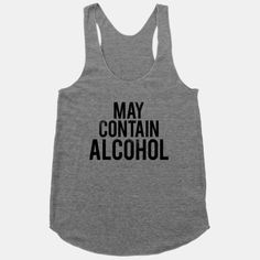 May Contain Alcohol (Tank) | HUMAN | T-Shirts, Tanks, Sweatshirts and Hoodies Gym Lifting, Obstacle Courses, Workout Diet, Pink Workout, The Perfect Guy, Sweatshirts And Hoodies, Girls Weekend, Mulan, Clothing Ideas