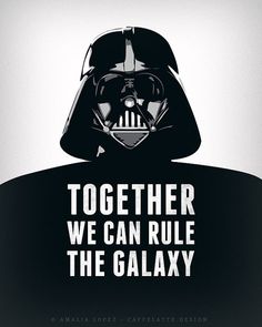 darth vader poster with text together we can rules the galaxy