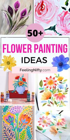 flowers painted on canvass with text overlay that reads 50 flower painting ideas