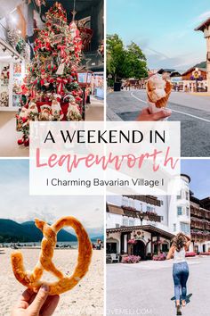 a collage of photos with text overlay reading a weekend in leavenworth, i charming bavarian village