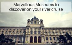 an old building with the words marvelous museum to discovery on your river cruise above it