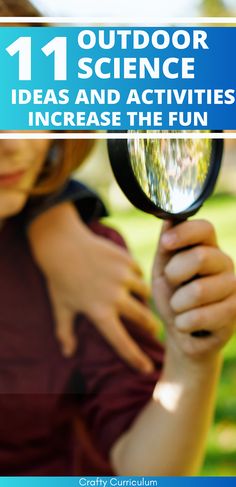 a person holding a magnifying glass with the words outdoor science ideas and activities increase the fun