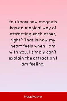 a quote that reads, you know how magnets have a magic way of attracting each other