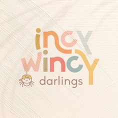 an abstract background with the words, incy wincy darlings on it