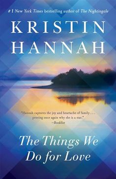 the things we do for love by kristian hannah, with an image of a lake and