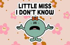 a sticker with the words little miss i don't know