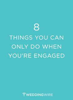 a blue background with the words 8 things you can only do when you're engaged