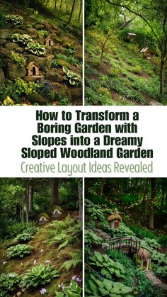 three different pictures with the words how to transform a boring garden with slopes into a dreamy sloped woodland garden