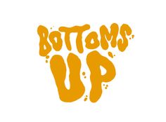 the words bottoms up written in orange and yellow ink on a white background with black dots