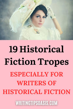 Image of Victorian era woman and title of pin which is 19 historical fiction tropes: especially for writers of historical fiction.