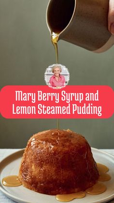 Mary Berry Syrup and Lemon Steamed Pudding Steamed Pudding Recipe, Berry Syrup, Steamed Pudding, Lemon Sponge