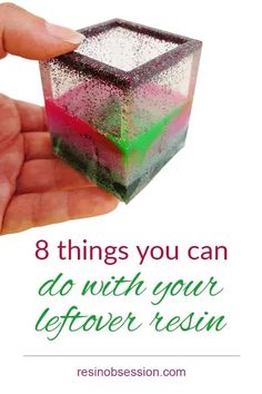 a hand holding a small cube with the words 8 things you can do with your leftover resin