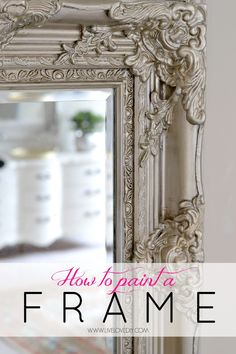 an ornate mirror with the words how to paint a frame