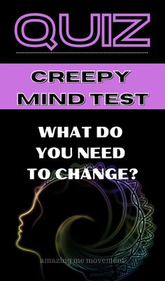 a poster with the words quiz creepy mind test and what do you need to change?