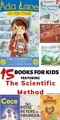 children's books about science with text overlay that reads 15 books for kids featuring the scientific method