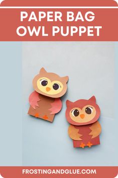 paper bag owl puppets with text overlay that says, paper bag owl puppett