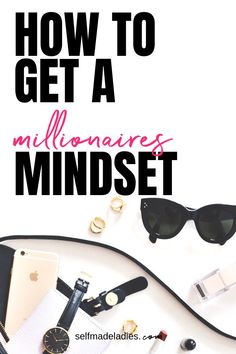 the title for how to get a millionaires mindset on a white background