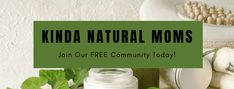 a green sign that says kinda natural moms join our free community today