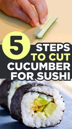 sushi with the title 5 steps to cut and cucumber for sushi