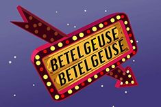 a close up of a marquee sign with the words betelgeuse