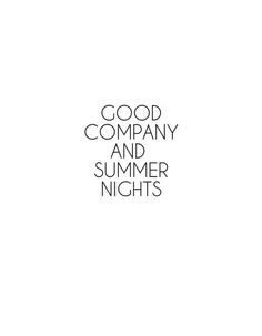 the words good company and summer nights written in black on a white background