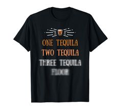 PRICES MAY VARY. This funny drinking shirt is ideal for tequila lovers and tequila drinkers who easily get drunk when drinking alcohol or liquor like tequila. It features artwork of tequila shots with tequila gag quotes, "One Tequila, Two Tequila, Three Tequila Floor." Both men and women may also stand out during Mexican fiestas like Cinco de Mayo with this tequila shirt. Aside from that, everyone who's looking for something to use at a tequila party might find this funny and humorous. Lightweig Shots With Tequila, Tequila Humor, Sarcastic One Liners, Tequila Party, Meme Shirts, Funny Drinking Shirts, Get Drunk, Shirt Quotes, Tequila Shirt