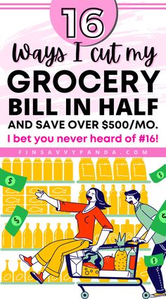 an advertisement for grocery and save over $ 500 / mo, with the words 16 ways to cut my grocery bill in half