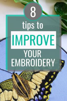 an embroidered butterfly with the words 8 tips to improve your embroidery