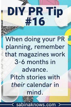 the text reads diy pr tip 16 when doing your pr planning, remember that magazines work 3 - 6 months in advance pitch stories with their calendar