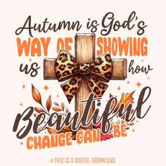 a cross with an animal print on it and the words autumn is god's way of showing how beautiful change can be