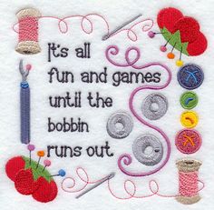 a cross stitch pattern with the words it's all fun and games until the bobbin runs out