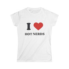 I Love Shirts Aesthetic, I ❤️ Shirt, I Love Tshirt Designs, I ❤️ Shirts, I Heart Tshirt, I Love Hot Nerds, Cool T Shirt Designs Graphics, I Love Tshirt, Hot Nerds