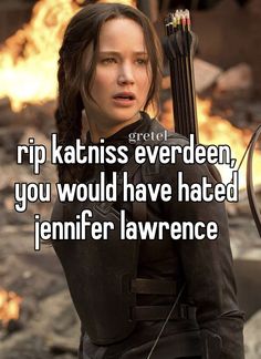 a woman holding a bow with the caption rip katnis everden, you would have