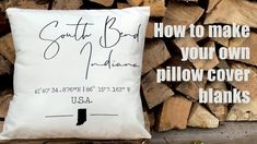 a pillow that is sitting on top of some firewood with the words, how to make your own pillow cover banks