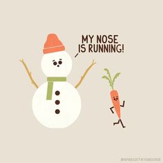 a snowman and carrots with the caption my nose is running