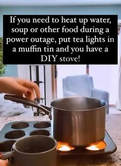 someone is cooking food on the stove with a quote above it that reads, if you need to heat up water, soup or other food during a power outage, put tea lights in a muffin tin and you have a diy stove