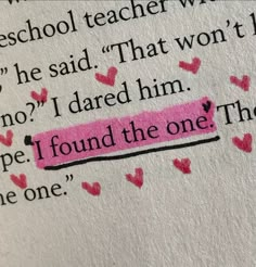 an open book with pink and black writing on the pages that read, i found the one