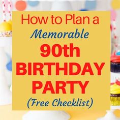 a sign that says how to plan a memorable 90th birthday party free checklist