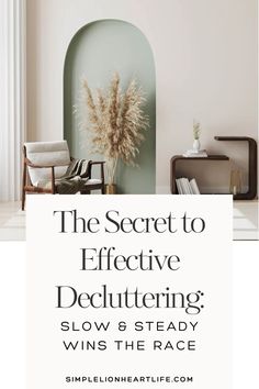 The Secret to Effective Decluttering: Slow and Steady Wins the Race Remove Clutter, Slow And Steady, Clutter Free Home, Stay Consistent, Life Improvement