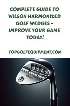 Glossy golf wedge with text promoting a complete guide to Wilson Harmonized Golf Wedges on TopGolfEquipment.com. Top Rated, Need To Know