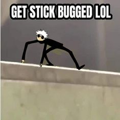 a cartoon character leaning on a ledge with the caption get stick bugged lol