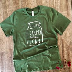 Mason Jar Svg, Gardening Shirts Funny, Funny Gardening, Gardening Humor, Ball Jar, Ball Mason Jars, Cute Shirt Designs, Because I Can, Gardening Shirts