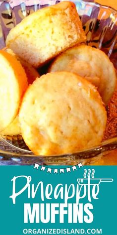 some muffins are in a glass bowl on a table with the words pineapple muffins