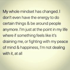 a poem written in black and white that reads, my whole minds has changed i don't even have the energy to do certain things & be around people anymore